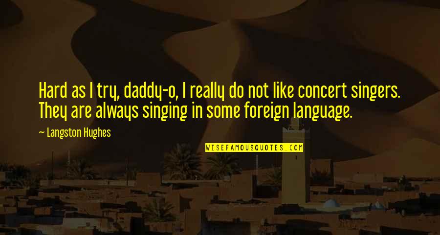 Baggenstos Richterswil Quotes By Langston Hughes: Hard as I try, daddy-o, I really do