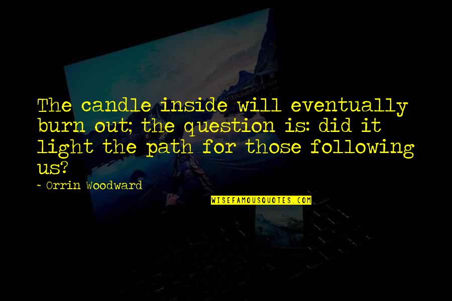 Baggenstos Richterswil Quotes By Orrin Woodward: The candle inside will eventually burn out; the Baggenstos Richterswil Quotes By Orrin Woodward: The candle inside will eventually burn out; the