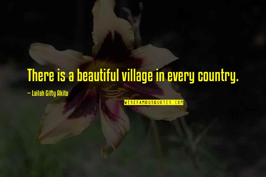 Baggie Store Quotes By Lailah Gifty Akita: There is a beautiful village in every country.