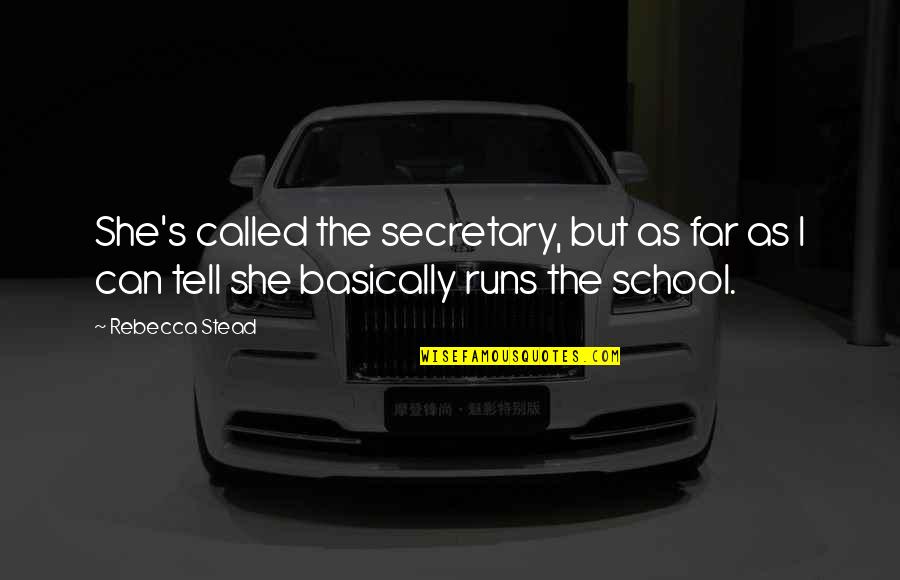 Baggies For Weed Quotes By Rebecca Stead: She's called the secretary, but as far as