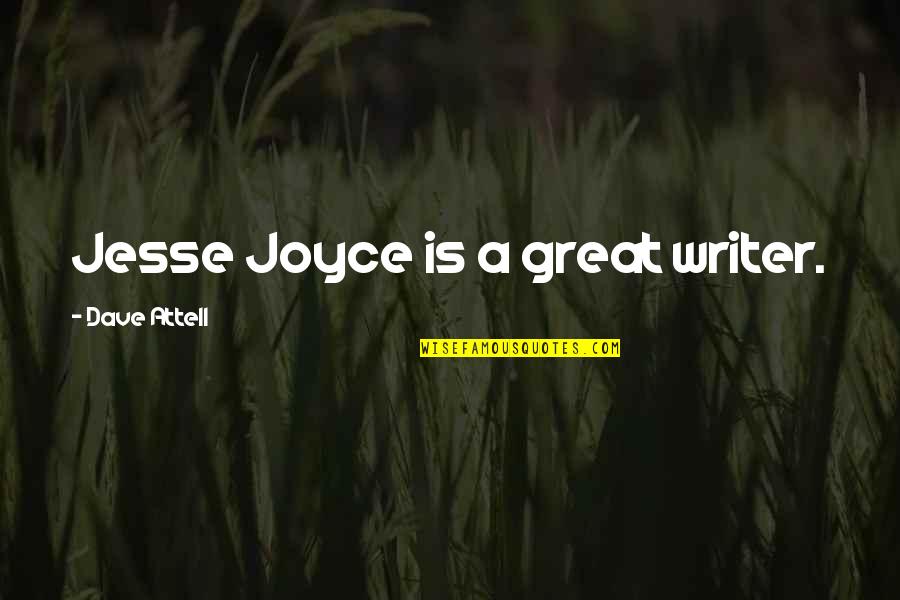 Baggiest Quotes By Dave Attell: Jesse Joyce is a great writer.