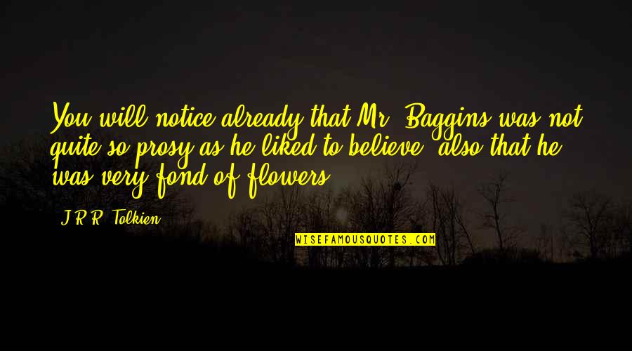 Baggins Quotes By J.R.R. Tolkien: You will notice already that Mr. Baggins was Baggins Quotes By J.R.R. Tolkien: You will notice already that Mr. Baggins was