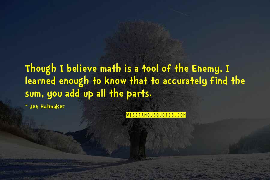 Baggis Pizza Quotes By Jen Hatmaker: Though I believe math is a tool of