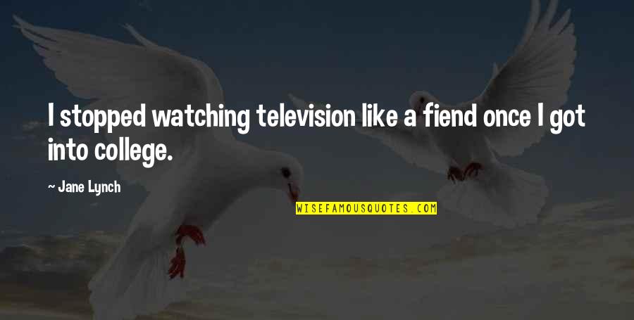 Baggish Quotes By Jane Lynch: I stopped watching television like a fiend once