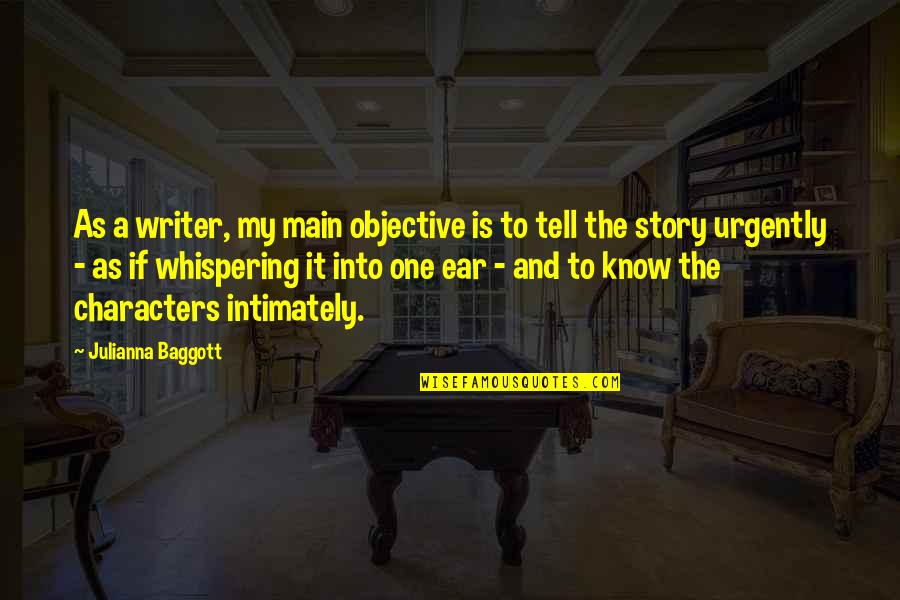 Baggott Quotes By Julianna Baggott: As a writer, my main objective is to