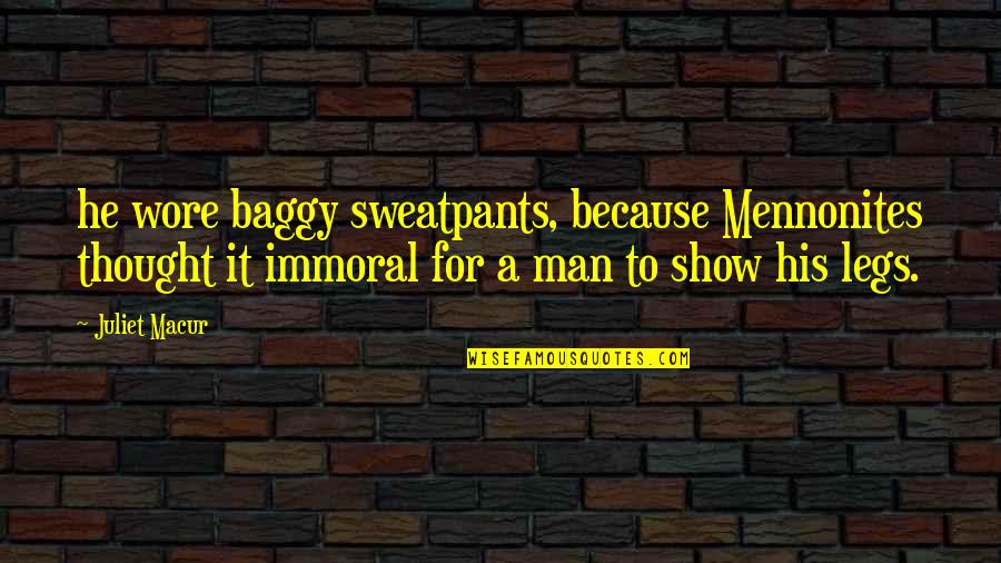 Baggy Quotes By Juliet Macur: he wore baggy sweatpants, because Mennonites thought it