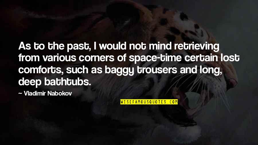 Baggy Quotes By Vladimir Nabokov: As to the past, I would not mind