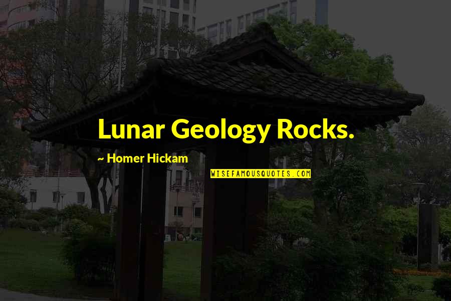 Baggy Shirts Quotes By Homer Hickam: Lunar Geology Rocks.