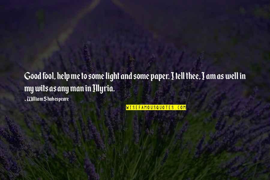 Baghajatin Quotes By William Shakespeare: Good fool, help me to some light and Baghajatin Quotes By William Shakespeare: Good fool, help me to some light and