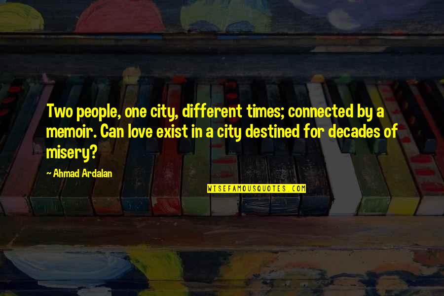 Baghdad Quotes By Ahmad Ardalan: Two people, one city, different times; connected by