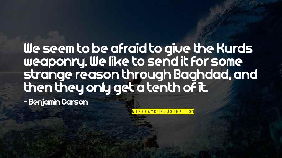 Baghdad Quotes By Benjamin Carson: We seem to be afraid to give the