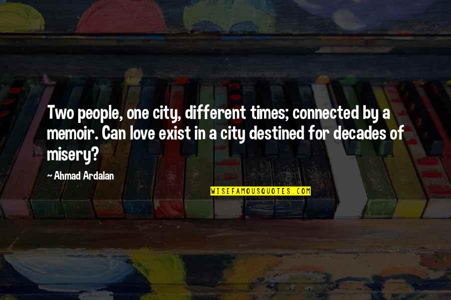 Baghdad's Quotes By Ahmad Ardalan: Two people, one city, different times; connected by