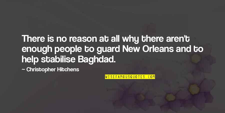 Baghdad's Quotes By Christopher Hitchens: There is no reason at all why there