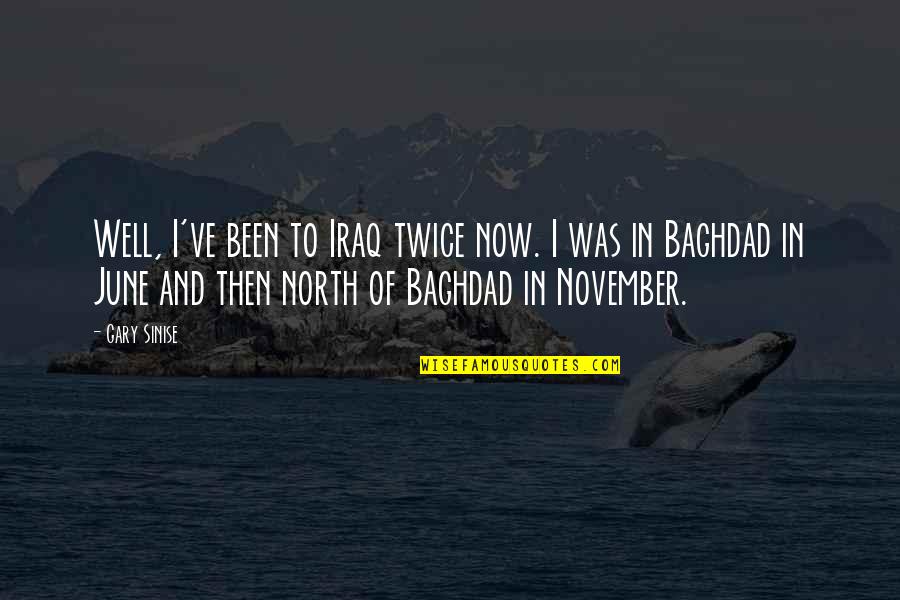 Baghdad's Quotes By Gary Sinise: Well, I've been to Iraq twice now. I