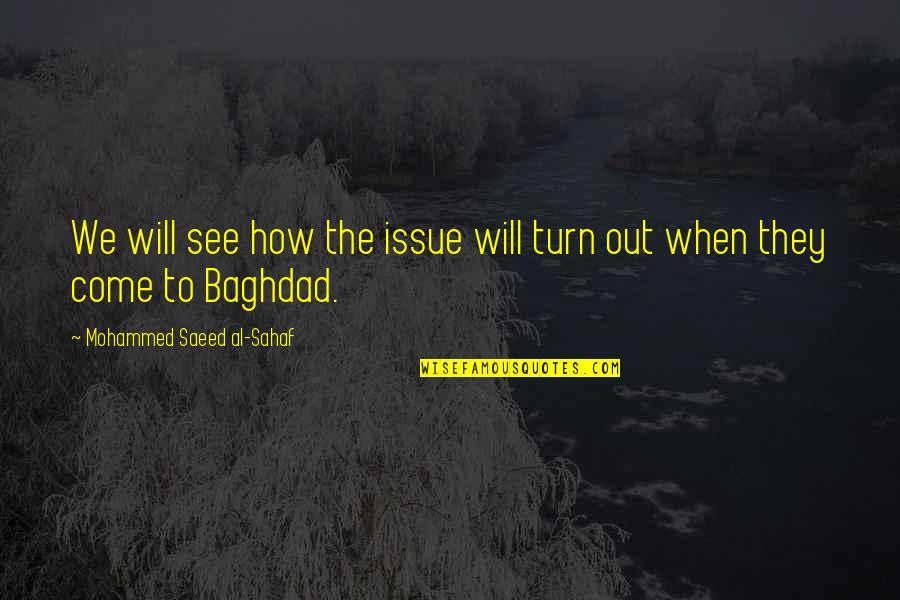 Baghdad's Quotes By Mohammed Saeed Al-Sahaf: We will see how the issue will turn