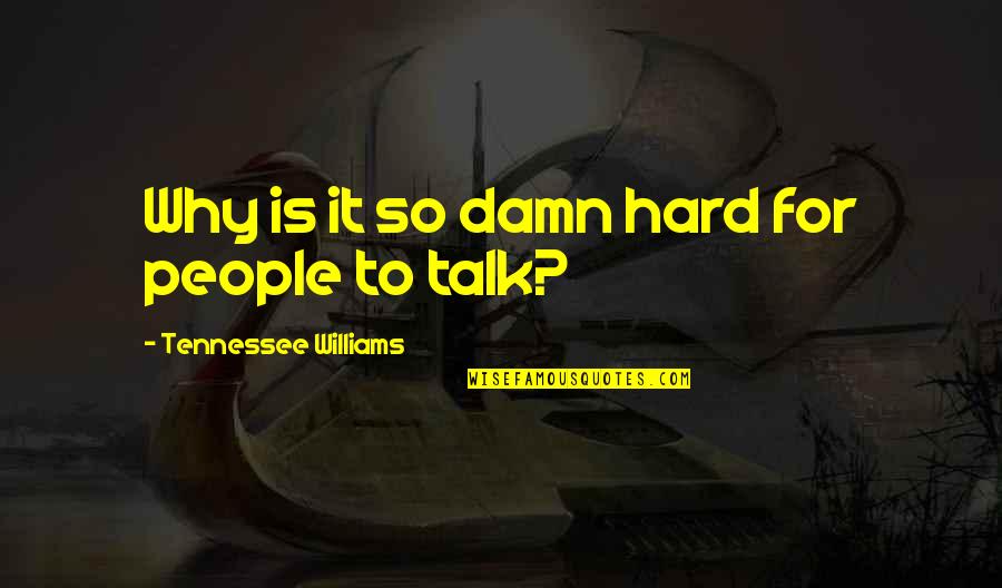 Bagheera Pronunciation Quotes By Tennessee Williams: Why is it so damn hard for people