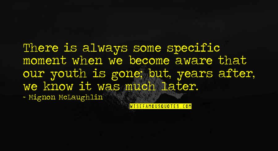 Bagheri Quotes By Mignon McLaughlin: There is always some specific moment when we