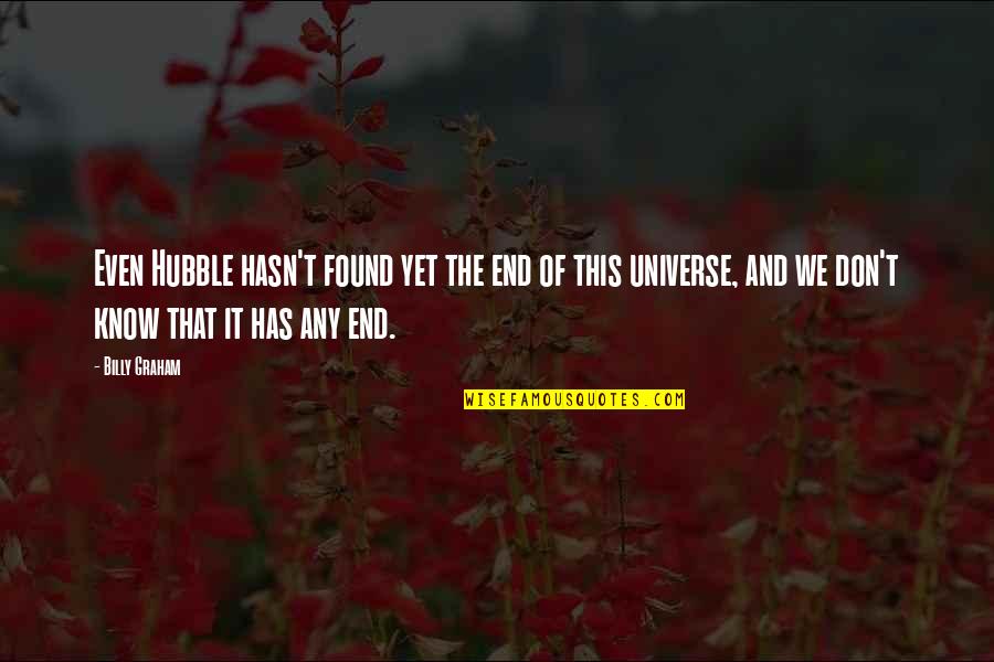 Bagian Bagian Quotes By Billy Graham: Even Hubble hasn't found yet the end of
