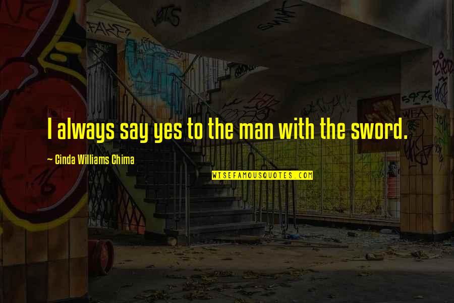 Bagian Bagian Quotes By Cinda Williams Chima: I always say yes to the man with Bagian Bagian Quotes By Cinda Williams Chima: I always say yes to the man with