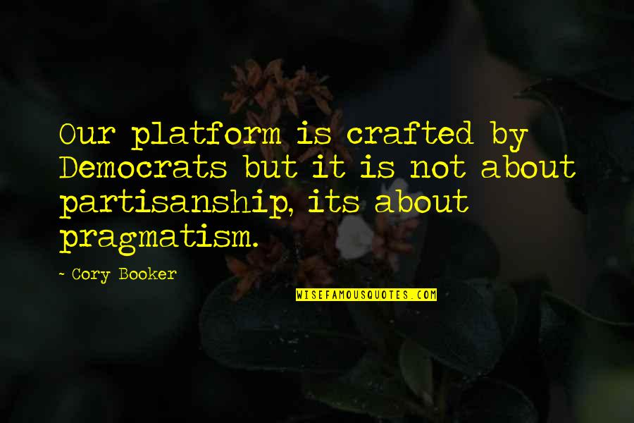 Bagian Telinga Quotes By Cory Booker: Our platform is crafted by Democrats but it