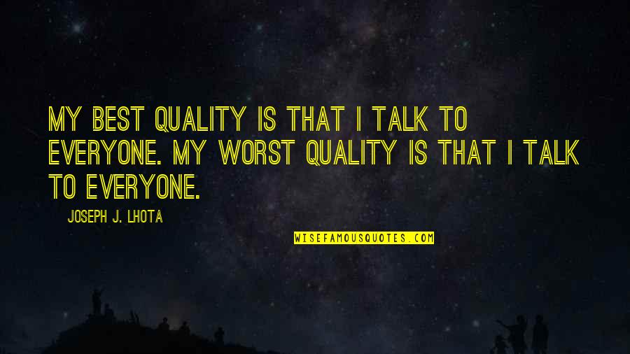 Bagian Telinga Quotes By Joseph J. Lhota: My best quality is that I talk to