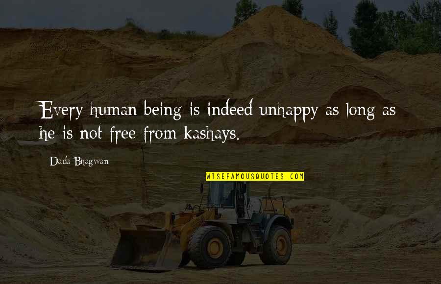 Bagira Quotes By Dada Bhagwan: Every human being is indeed unhappy as long