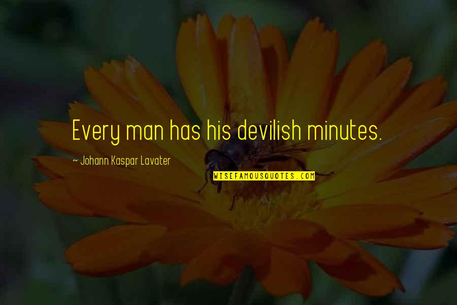 Baglioni Claudio Quotes By Johann Kaspar Lavater: Every man has his devilish minutes. Baglioni Claudio Quotes By Johann Kaspar Lavater: Every man has his devilish minutes.