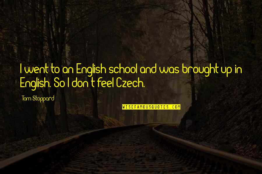 Baglioni Claudio Quotes By Tom Stoppard: I went to an English school and was
