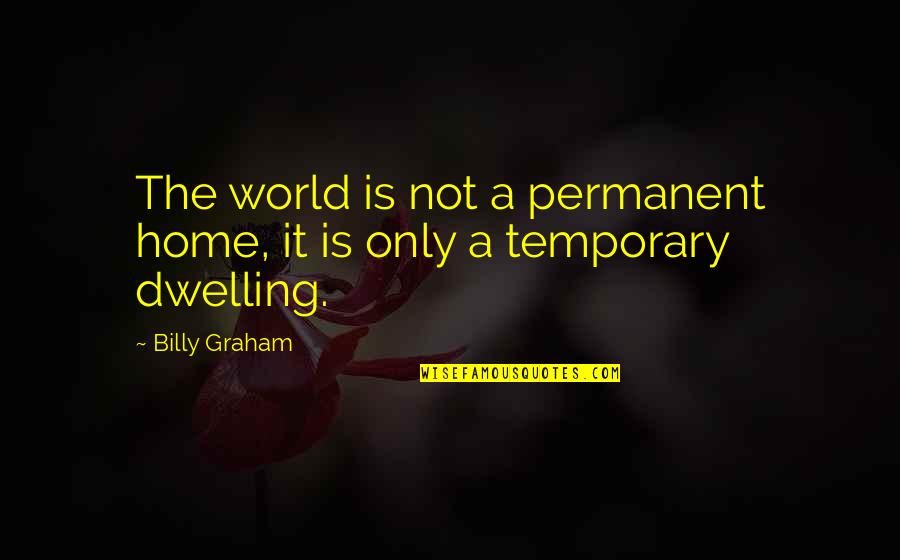 Bagman Video Quotes By Billy Graham: The world is not a permanent home, it