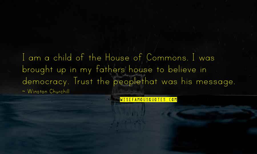 Bagmen's Quotes By Winston Churchill: I am a child of the House of