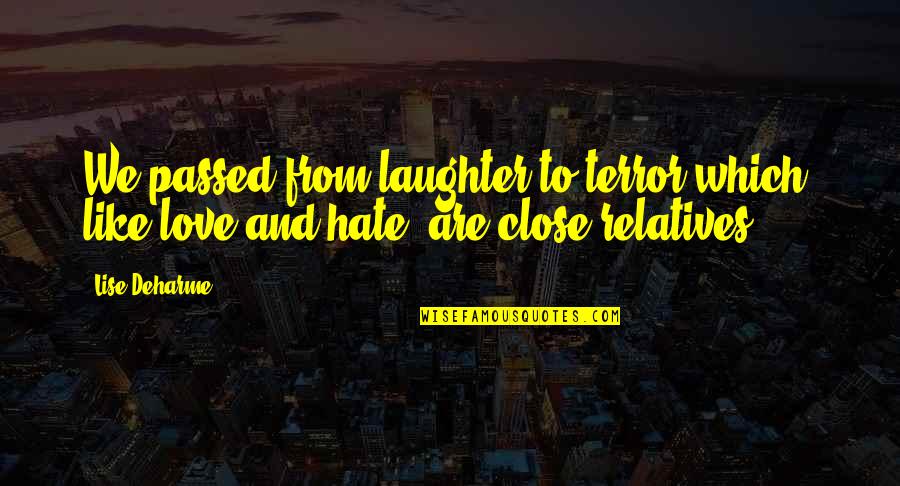 Bagnall Builders Quotes By Lise Deharme: We passed from laughter to terror which, like