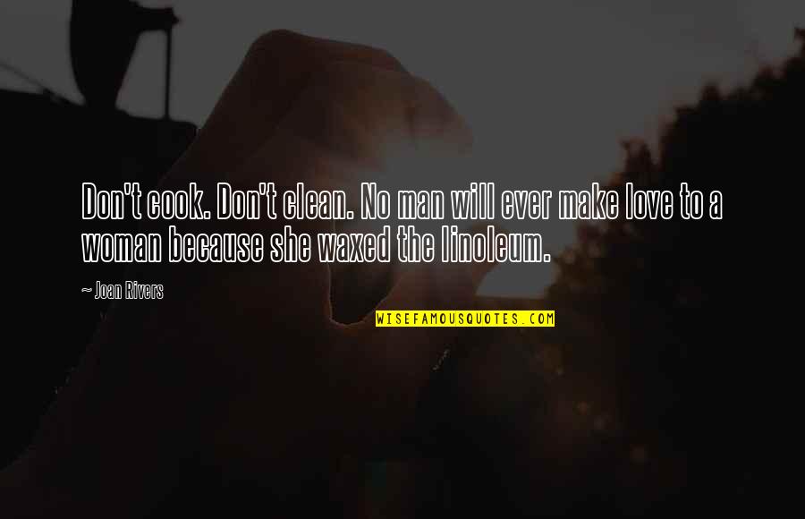 Bagnare Le Quotes By Joan Rivers: Don't cook. Don't clean. No man will ever Bagnare Le Quotes By Joan Rivers: Don't cook. Don't clean. No man will ever