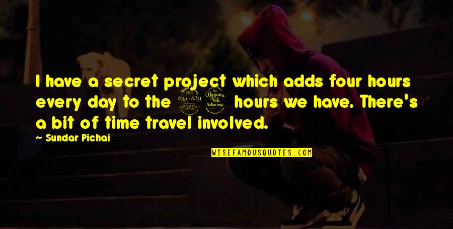 Bagnati Et Al Quotes By Sundar Pichai: I have a secret project which adds four