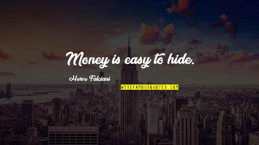 Bagnetto Neonato Quotes By Herve Falciani: Money is easy to hide.