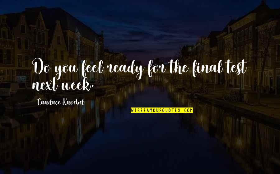 Bagni Della Quotes By Candace Knoebel: Do you feel ready for the final test