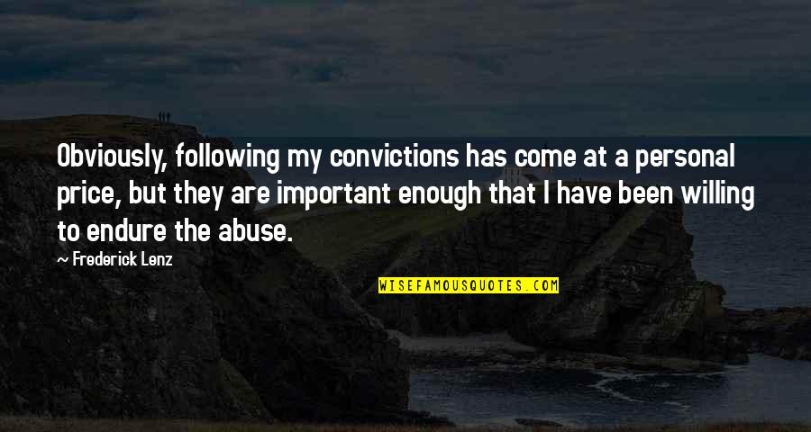 Bagnold And Blyton Quotes By Frederick Lenz: Obviously, following my convictions has come at a Bagnold And Blyton Quotes By Frederick Lenz: Obviously, following my convictions has come at a