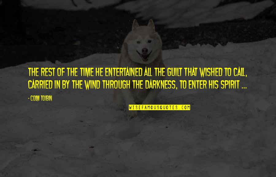 Bagram Plane Quotes By Colm Toibin: The rest of the time he entertained all Bagram Plane Quotes By Colm Toibin: The rest of the time he entertained all