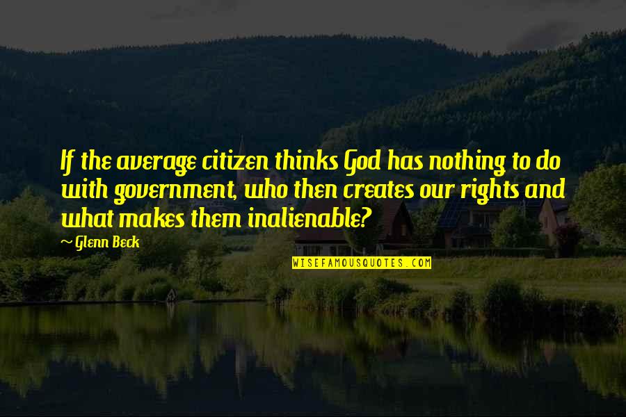 Bagramon Quotes By Glenn Beck: If the average citizen thinks God has nothing