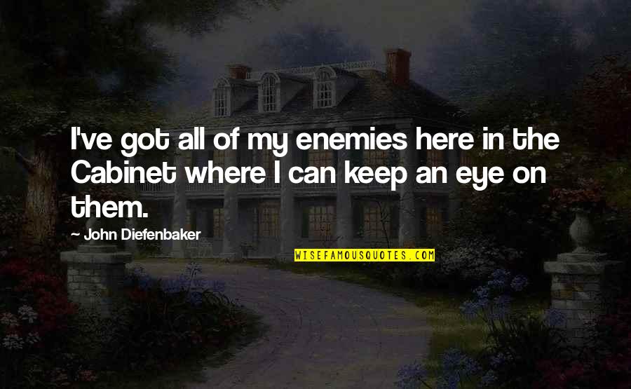 Bagramon Quotes By John Diefenbaker: I've got all of my enemies here in