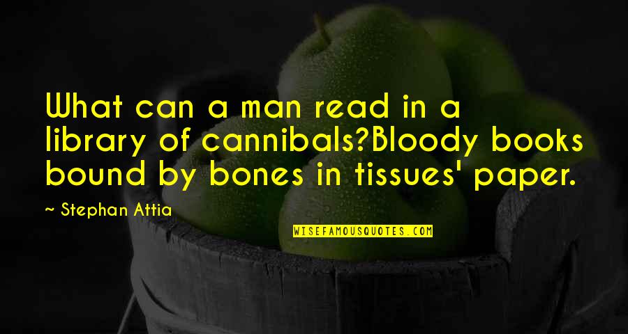 Bagration Parure Quotes By Stephan Attia: What can a man read in a library