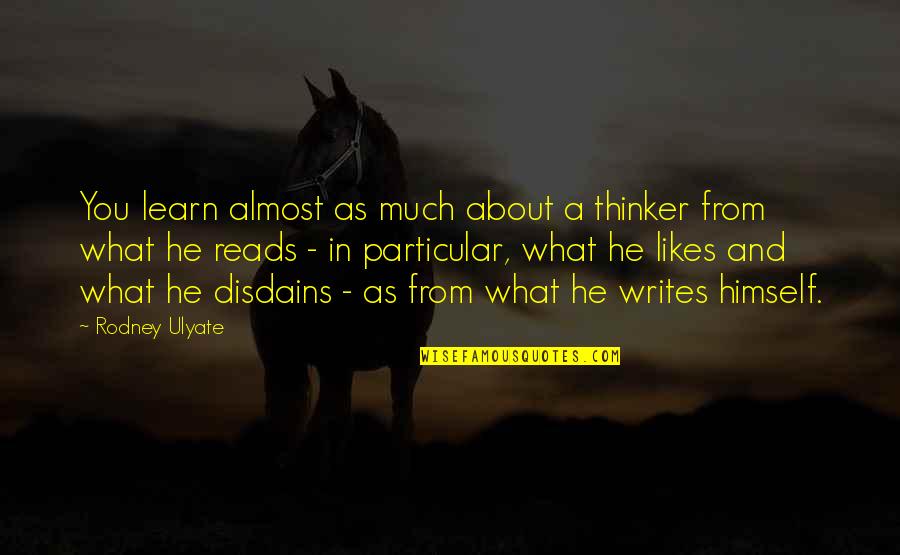 Baguio Feels Quotes By Rodney Ulyate: You learn almost as much about a thinker Baguio Feels Quotes By Rodney Ulyate: You learn almost as much about a thinker