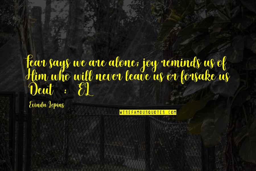 Baguley Primary Quotes By Evinda Lepins: Fear says we are alone; joy reminds us Baguley Primary Quotes By Evinda Lepins: Fear says we are alone; joy reminds us