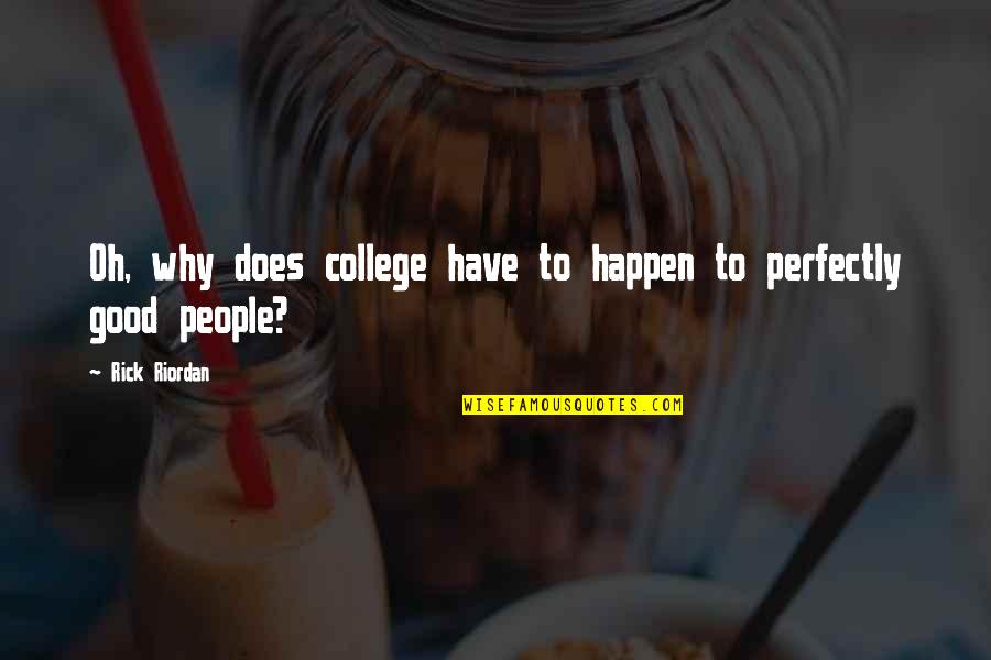 Bagyo Sweet Quotes By Rick Riordan: Oh, why does college have to happen to