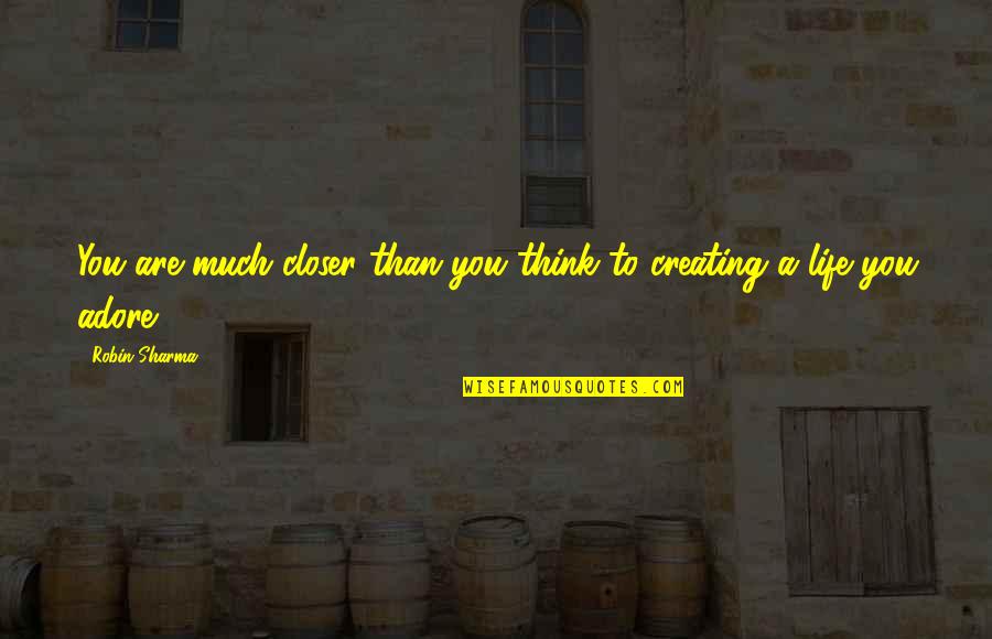 Bagyo Tagalog Quotes By Robin Sharma: You are much closer than you think to
