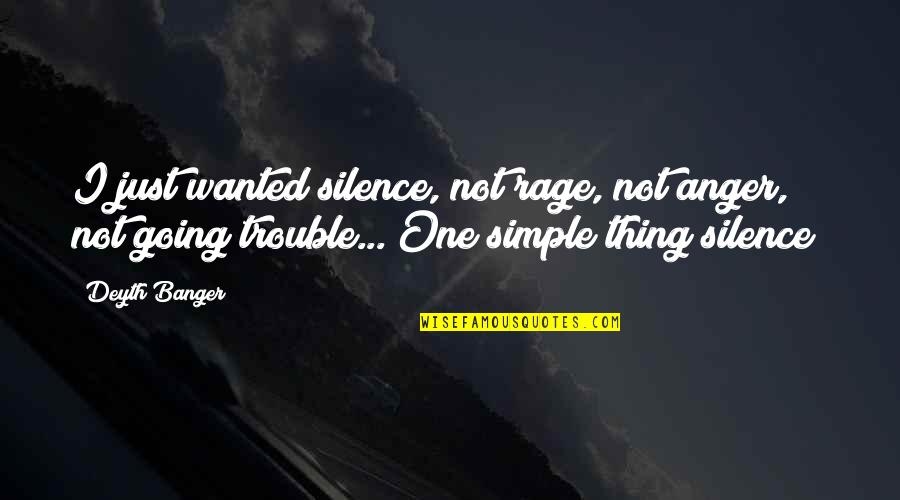 Bagyong Ruby Funny Quotes By Deyth Banger: I just wanted silence, not rage, not anger, Bagyong Ruby Funny Quotes By Deyth Banger: I just wanted silence, not rage, not anger,