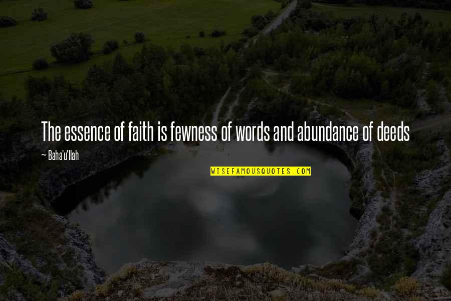 Baha I Quotes By Baha'u'llah: The essence of faith is fewness of words