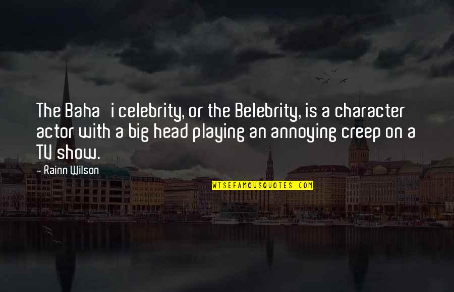 Baha I Quotes By Rainn Wilson: The Baha'i celebrity, or the Belebrity, is a