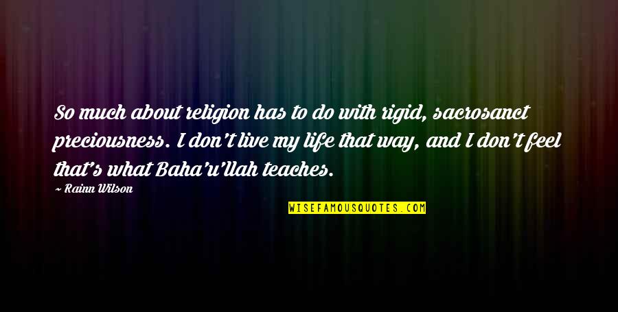 Baha I Quotes By Rainn Wilson: So much about religion has to do with