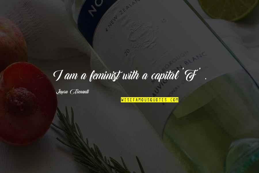 Bahaar Azimi Quotes By Laura Benanti: I am a feminist with a capital 'F' Bahaar Azimi Quotes By Laura Benanti: I am a feminist with a capital 'F'