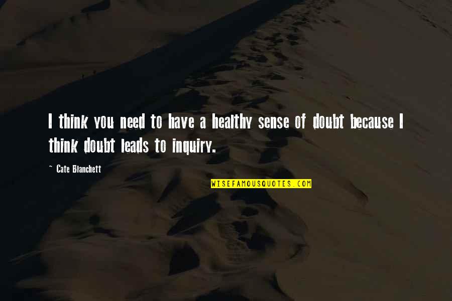 Baha'i Fund Quotes By Cate Blanchett: I think you need to have a healthy Baha'i Fund Quotes By Cate Blanchett: I think you need to have a healthy